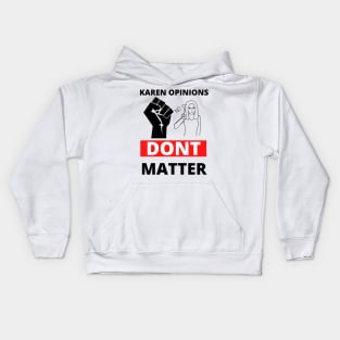 Your karen opinion has no power here! Kids Hoodie